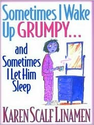 Sometimes I Wake Up Grumpy...and Sometimes I Let Him Sleep (Hardcover)