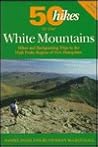 50 Hikes in the White Mountains : Hikes and Backpacking Trips in the High Peaks Region of New Hampshire (Fifty Hikes Series.)