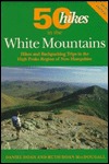 50 Hikes in the White Mountains : Hikes and Backpacking Trips in the High Peaks Region of New Hampshire (Fifty Hikes Series.)
