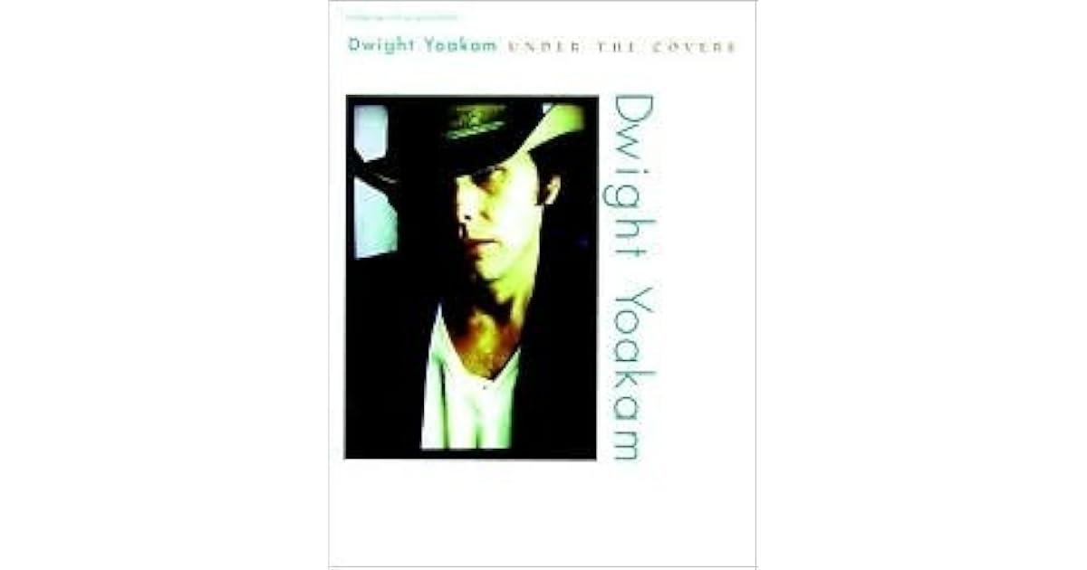 Under the Covers by Dwight Yoakam