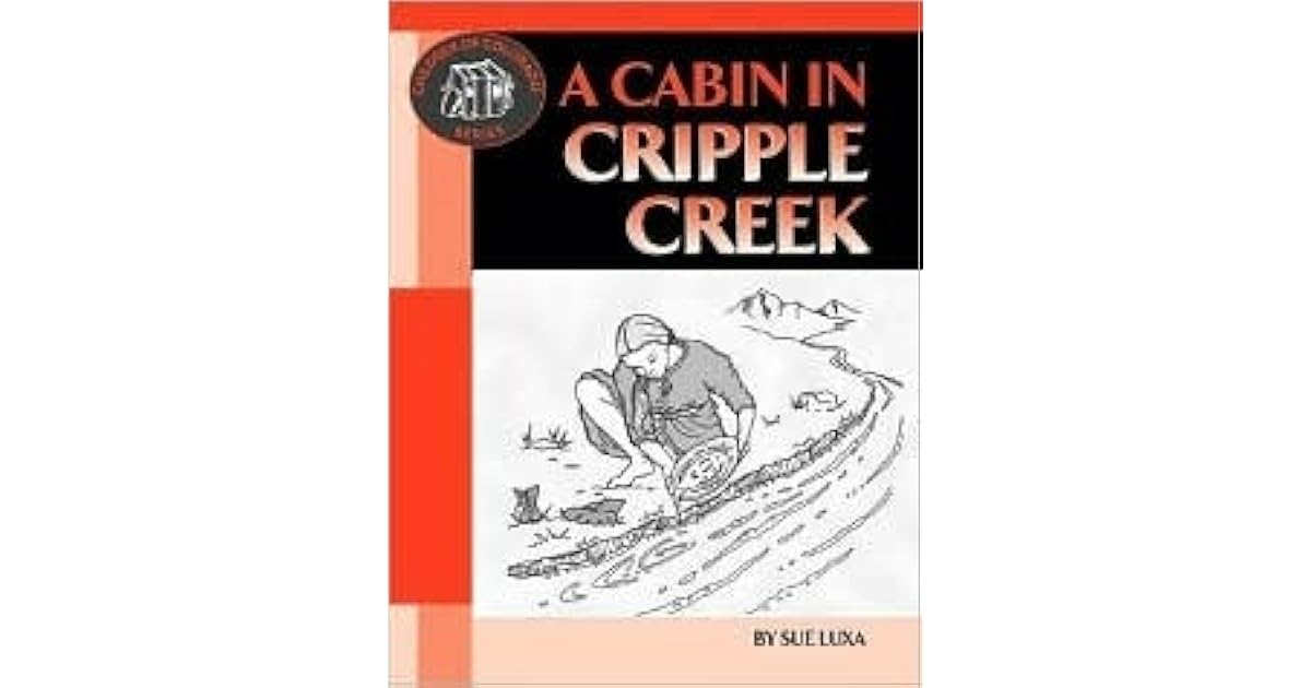 A Cabin In Cripple Creek By Sue Luxa