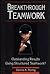 Breakthrough Teamwork by Dennis A. Romig