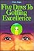 5 Days to Golfing Excellence