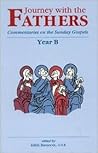 Journey With the Fathers Year B: Commentaries on the Sunday Gospels (The Word of God Throughout the Ages New Testament 2) Journey With the Fathers Year B: Commentaries on the Sunday Gospels (The Word of God Throughout the Ages New Testament 2)