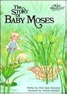 The Story of Baby Moses by Alice Joyce Davidson