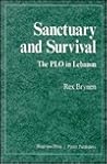 Sanctuary And Survival: The PLO In Lebanon Sanctuary And Survival: The PLO In Lebanon