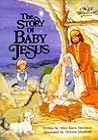 The Story of Baby Jesus (Alice in Bibleland Storybook)