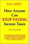 Irwin Schiff's How Anyone Can Stop Paying Income Taxes