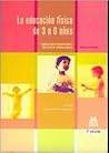 EDUCACIÓN FÍSICA DE 3 A 8 AÑOS, LA (Educacion fisica y ensenanza) (Spanish Edition)