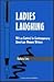 Ladies Laughing: Wit as Control in Contemporary American Women Writers (Studies in Humor and Gender)