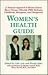 Women's Health Guide: A Natural Approach to Breast Cancer, Hearst Disease, Fibroids, Pms, Bulemia, Childbirth, Menopause, and Osteoporosis