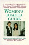 Women's Health Guide: A Natural Approach to Breast Cancer, Hearst Disease, Fibroids, Pms, Bulemia, Childbirth, Menopause, and Osteoporosis (Paperback)