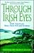 Through Irish Eyes: Irish-Americans Share Their Wit & Wisdom