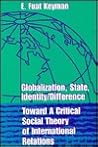 Globalization, State, Identity & Difference: Toward a Critical Social Theory of International Relations