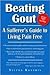 Beating Gout: A Sufferer's Guide to Living Pain Free