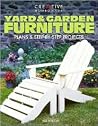 Yard & Garden Furniture: Plans and Step-by-Step Projects Yard & Garden Furniture: Plans and Step-by-Step Projects