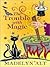 The Trouble With Magic (Bewitching Mystery, #1)