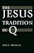 The Jesus Tradition in Q