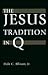The Jesus Tradition in Q