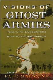 Visions of Ghost Armies: Real-Life Encounters with War-Torn Spirits (Hardcover)