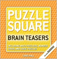 Puzzle Square: Brain Teasers: Including Sudoku, Math Puzzlers, Number Grids, and Logic Puzzles