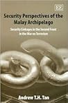 Security Perspectives of the Malay Archipelago: Security Linkages in the Second Front in the War on Terrorism