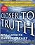 Closer to Truth: Challenging Current Belief
