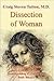 Dissection Of Woman: A Psychiatrist's Official Life Guide For Men, Understanding & Living Well With Women