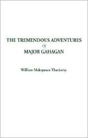 The Tremendous Adventures of Major Gahagan (Hardcover)