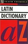 Latin Dictionary (Teach Yourself) Latin Dictionary (Teach Yourself)