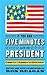 If You Had Five Minutes with the President: 5 Minutes, 55+ Personalities, 1 President
