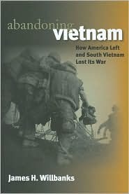Abandoning Vietnam: How America Left and South Vietnam Lost Its War (Hardcover)