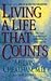 Living a Life That Counts: The Keys to Making a Difference in Your World