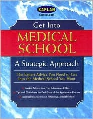 Get Into Medical School: A Strategic Approach (Paperback)