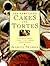 100 Fabulous Cakes and Tortes: Exotic and Delightful Recipes, Icings, Toppings and Decorations