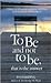 To Be and Not to Be, That I...