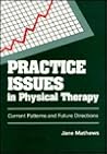 Practice Issues in Physical Therapy: Current Patterns and Future Directions Practice Issues in Physical Therapy: Current Patterns and Future Directions