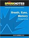Breath, Eyes, Memory (SparkNotes Literature Guide Series) Breath, Eyes, Memory (SparkNotes Literature Guide Series)