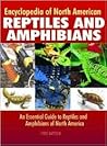 Encyclopedia of North American Reptiles and Amphibians: An Essential Guide to Reptiles and Amphibians of North America