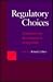 Regulatory Choices: A Persp...