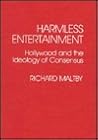Harmless Entertainment: Hollywood and the Ideology of Consensus