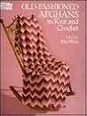 Old-Fashioned Afghans to Knit and Crochet Old-Fashioned Afghans to Knit and Crochet