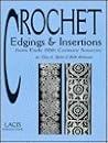 Crochet: Edgings & Insertions from Early 20th Century Sources Crochet: Edgings & Insertions from Early 20th Century Sources