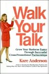 Walk Your Talk: Grow Your Business Faster Through Successful Cross-Promotional Partnerships