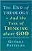 End of Theology and the Task of Thinking About God by George Pattison