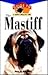 The Mastiff: An Owner's Guideto a Happy Healthy Pet
