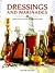 Dressings and Marinades: Classic and Novel Ways to Enliven Every Dish