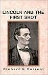 Lincoln and the First Shot Lincoln and the First Shot