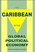 The Caribbean in the Global Political Economy