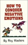 How to Conquer Negative Emotions